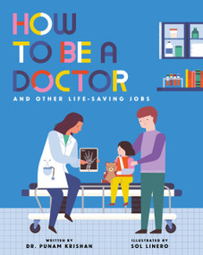 How to Be a Doctor and Other Life-Saving Jobs by Punam Krishan, Sol Linero, 9798887771144