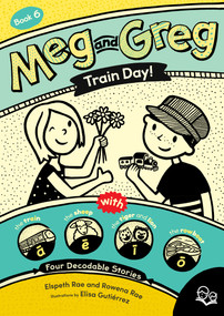 Meg and Greg: Train Day! by Elspeth Rae, Rowena Rae, Elisa Gutiérrez, 9781459838260