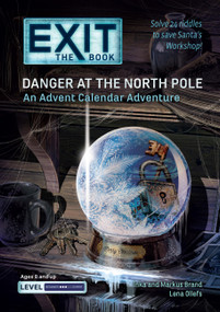 EXIT: The Book - Danger at the North Pole (An Advent Calendar Adventure) by Lena Ollefs, Inka Brand, Markus Brand, Burkhard Schulz, 9781454958635