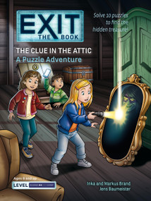 EXIT: The Book - The Clue in the Attic (A Puzzle Adventure) by Jens Baumeister, Inka Brand, Markus Brand, Burkhard Schulz, Beroy + San Julian, 9781454958741