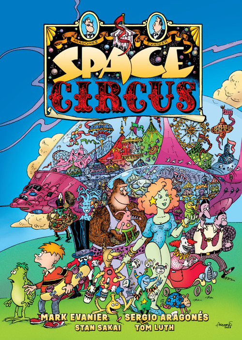 Space Circus by Sergio Aragonés, Mark Evanier, Sergio Aragonés, Stan Sakai, Tom Luth, 9781506743813