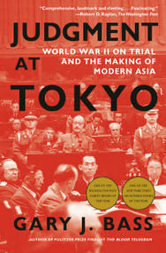 Judgment at Tokyo (World War II on Trial and the Making of Modern Asia) - 9781101971079 by Gary J. Bass, 9781101971079