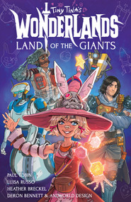 Tiny Tina's Wonderlands: Land of the Giants by Paul Tobin, Luisa Russo, Heather Breckel, Deron Bennett, 9781506745169
