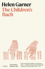 The Children's Bach (A Novel) - 9780593470763 by Helen Garner, Rumaan Alam, 9780593470763
