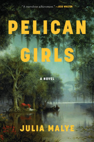 Pelican Girls (A Novel) - 9780063299764 by Julia Malye, 9780063299764