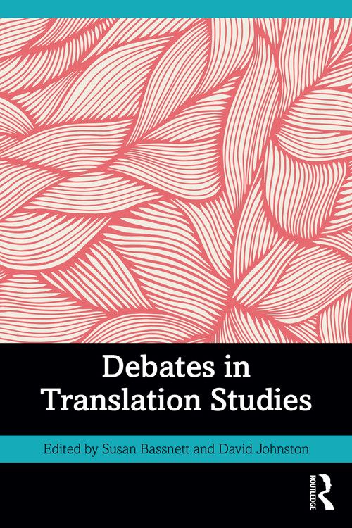 Debates in Translation Studies by Susan Bassnett, David Johnston, 9780367612344