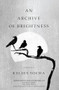 An Archive of Brightness by Kelsey Socha, 9781941360651