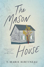 The Mason House (A Memoir) by T. Marie Bertineau, 9781941360439