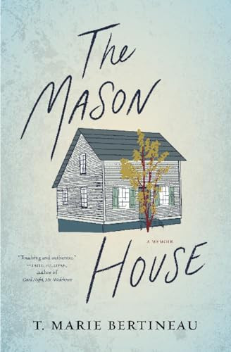 The Mason House (A Memoir) by T. Marie Bertineau, 9781941360439