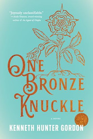 One Bronze Knuckle (A Novel) by Kenneth Hunter Gordon, 9781941360699