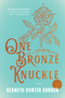 One Bronze Knuckle (A Novel) by Kenneth Hunter Gordon, 9781941360699