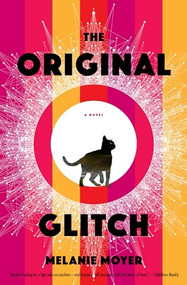 The Original Glitch (A Novel) by Melanie Moyer, 9781941360590