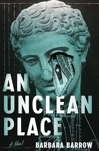 An Unclean Place (A Novel) by Barbara Barrow, 9781941360736