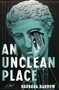 An Unclean Place (A Novel) by Barbara Barrow, 9781941360736