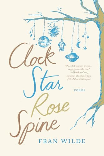 Clock Star Rose Spine by Fran Wilde, Fran Wilde, 9781941360576