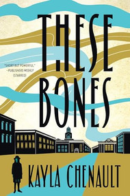 These Bones by Kayla Chenault, 9781941360552