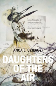Daughters of the Air by Anca L. Szilágyi, 9781941360118