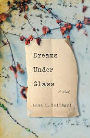 Dreams Under Glass by Anca L. Szilágyi, 9781941360675