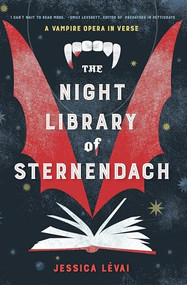 The Night Library of Sternendach (A Vampire Opera in Verse) by Jessica Lévai, 9781941360514
