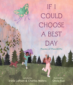 If I Could Choose a Best Day: Poems of Possibility by Charles Waters, Irene Latham, Olivia Sua, 9781536219791