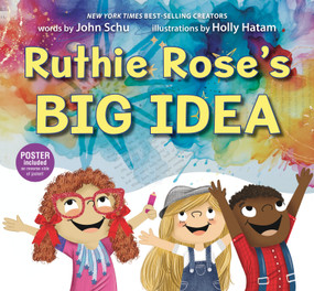 Ruthie Rose's Big Idea: A Poetry Story by John Schu, Holly Hatam, 9781536226492