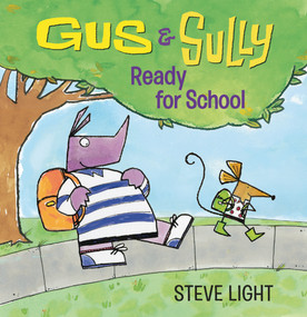 Gus and Sully: Ready for School by Steve Light, Steve Light, 9781536238648