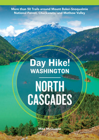 Day Hike Washington: North Cascades, 5th Edition (More than 50 Trails around Mount Baker-Snoqualmie National Forest, Chuckanuts, and Methow Valley) by Mike McQuaide, 9781632175434