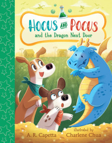 Hocus and Pocus and the Dragon Next Door - 9781536224931 by A. R. Capetta, Charlene Chua, 9781536224931