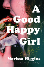 A Good Happy Girl (A Novel) - 9781646222674 by Marissa Higgins, 9781646222674