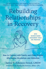 Rebuilding Relationships in Recovery by Janice V. Johnson Dowd, LMSW, Emily Dickinson, MEd, LPC, 9798889841852