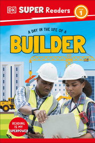 DK Super Readers Level 1 A Day in the Life of a Builder by DK, 9780593962466