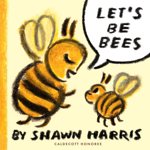 Let's Be Bees by Shawn Harris, 9780823457090