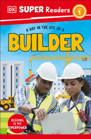DK Super Readers Level 1 A Day in the Life of a Builder - 9780593962459 by DK, 9780593962459