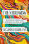 The Narrowing (A Journey Through Anxiety and the Body) by Alexandra Shaker, PhD, 9780593493403