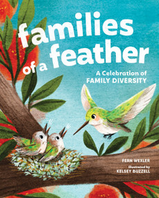 Families of a Feather (A Bird Book for Kids Celebrating Family Diversity) by Fern Wexler, Kelsey Buzzell, 9781632174451