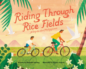 Riding Through Rice Fields (A Trip to the Philippines) by Michelle Sterling, Bianca Austria, 9780593623077