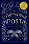 The Otherwhere Post (A Good Morning America YA Book Club Pick) by Emily J. Taylor, 9780593404546