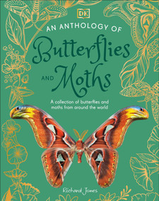 An Anthology of Butterflies and Moths (A Collection of Butterflies and Moths from Around the World) by Richard Jones, 9780593959312
