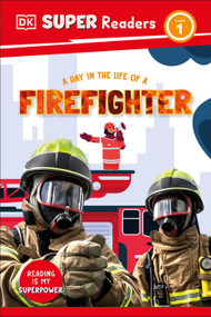 DK Super Readers Level 1 A Day in the Life of a Firefighter - 9780593962312 by DK, 9780593962312
