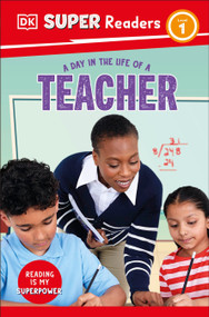 DK Super Readers Level 1 A Day in the Life of a Teacher - 9780593962343 by DK, 9780593962343