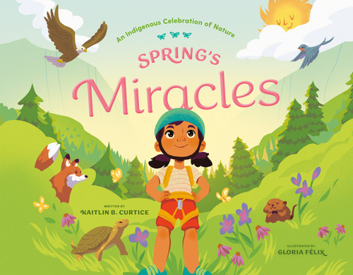 Spring's Miracles by Kaitlin B. Curtice, Gloria Félix, 9780593577851