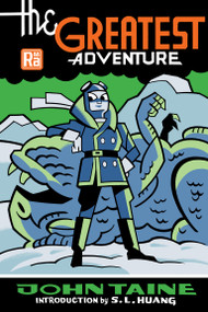 The Greatest Adventure by John Taine, S. L. Huang, 9780262551427