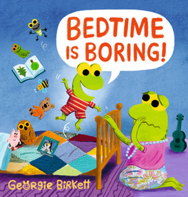 Bedtime Is Boring! (A Cheery Street Story) by Georgie Birkett, Georgie Birkett, 9781536241273