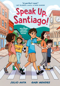 Speak Up, Santiago! ((A Hillside Valley Graphic Novel)) - 9780593651636 by Julio Anta, Gabi Mendez, 9780593651636