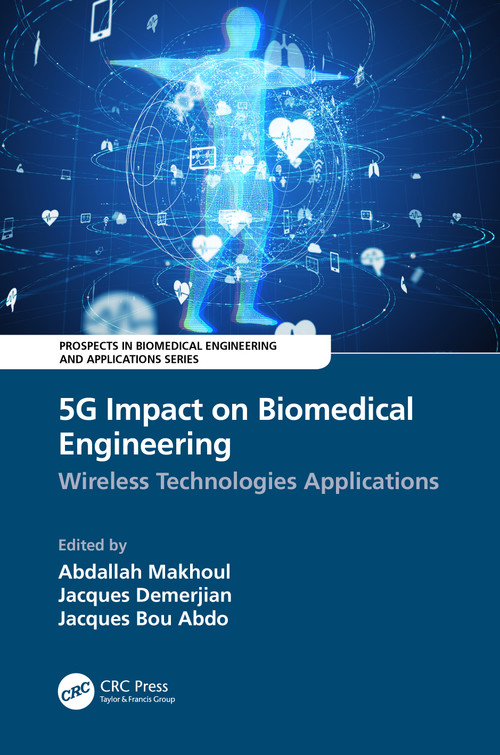 5G Impact on Biomedical Engineering (Wireless Technologies Applications) by Abdallah Makhoul, Jacques Demerjian, Jacques Bou Abdo, 9780367528027