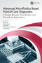 Advanced Microfluidics Based Point-of-Care Diagnostics (A Bridge Between Microfluidics and Biomedical Applications) by Raju Khan, Chetna Dhand, Sunil Kumar Sanghi, D. Shabi Thankaraj Salammal, Ashtbhuja Prasad Mishra, 9781032218120