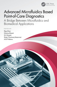 Advanced Microfluidics Based Point-of-Care Diagnostics (A Bridge Between Microfluidics and Biomedical Applications) by Raju Khan, Chetna Dhand, Sunil Kumar Sanghi, D. Shabi Thankaraj Salammal, Ashtbhuja Prasad Mishra, 9781032218120