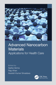 Advanced Nanocarbon Materials (Applications for Health Care) by Sarika Verma, Raju Khan, Avanish Kumar Srivastava, 9780367627836
