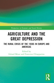 Agriculture and the Great Depression (The Rural Crisis of the 1930s in Europe and the Americas) by Gérard Béaur, Francesco Chiapparino, 9780367615529
