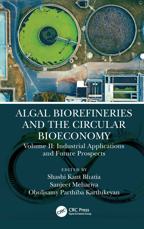 Algal Biorefineries and the Circular Bioeconomy (Industrial Applications and Future Prospects) by OBULISAMY PARTHIBA KARTHIKEYAN, Sanjeet Mehariya, Shashi Kant Bhatia, 9781032049748